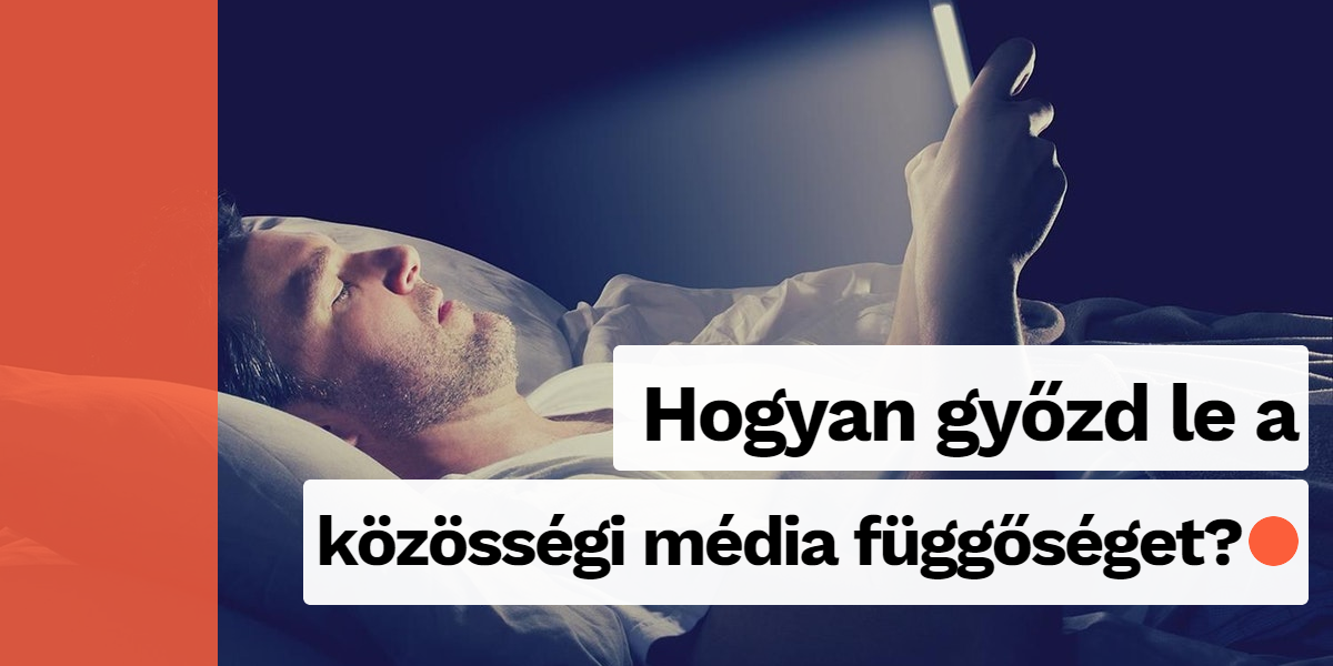 Hogyan győzd le a közösségi média függőséget?